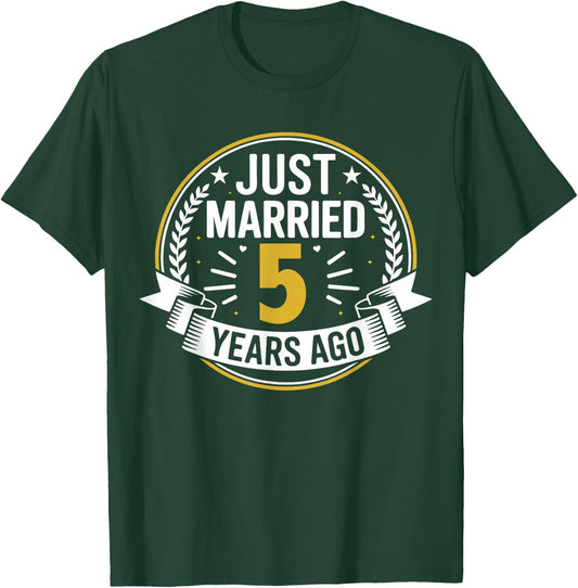 Just Married 5 Years Ago Couple Matching Anniversary T-Shirt - T-Shirt | Forest