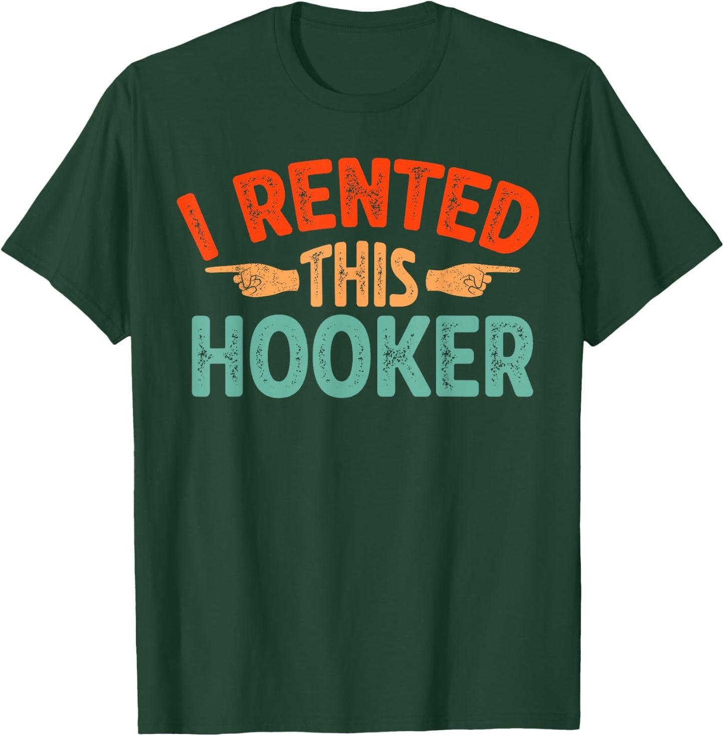 I rented this hooker T-Shirt - T-Shirt | Forest