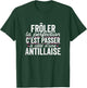 L'Antillaise Parfait Woman Gift Humour Antilles T-Shirt - T-Shirt | Forest
