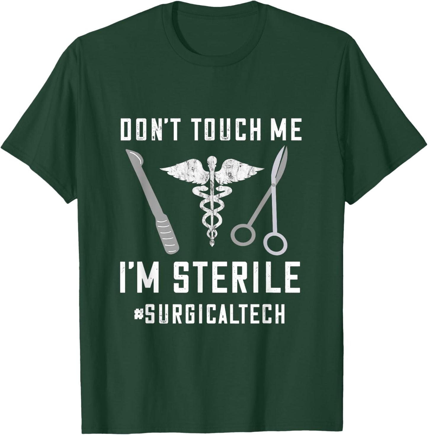 Don't Touch Me I'm Sterile Surgical Technologist Surg Tech T-Shirt - T-Shirt | Forest