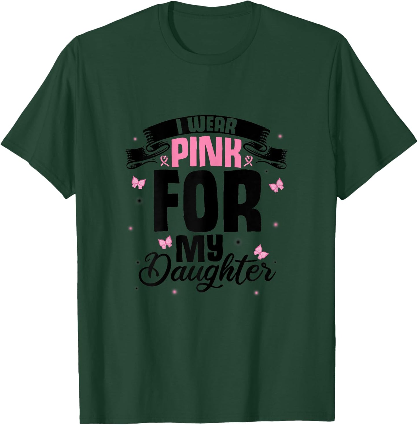 I Wear Pink For My Daughter Love Breast Cancer Pink T-Shirt - T-Shirt | Forest