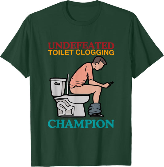 Undefeated Toilet Clogging Champion Funny Design T-Shirt - T-Shirt | Forest