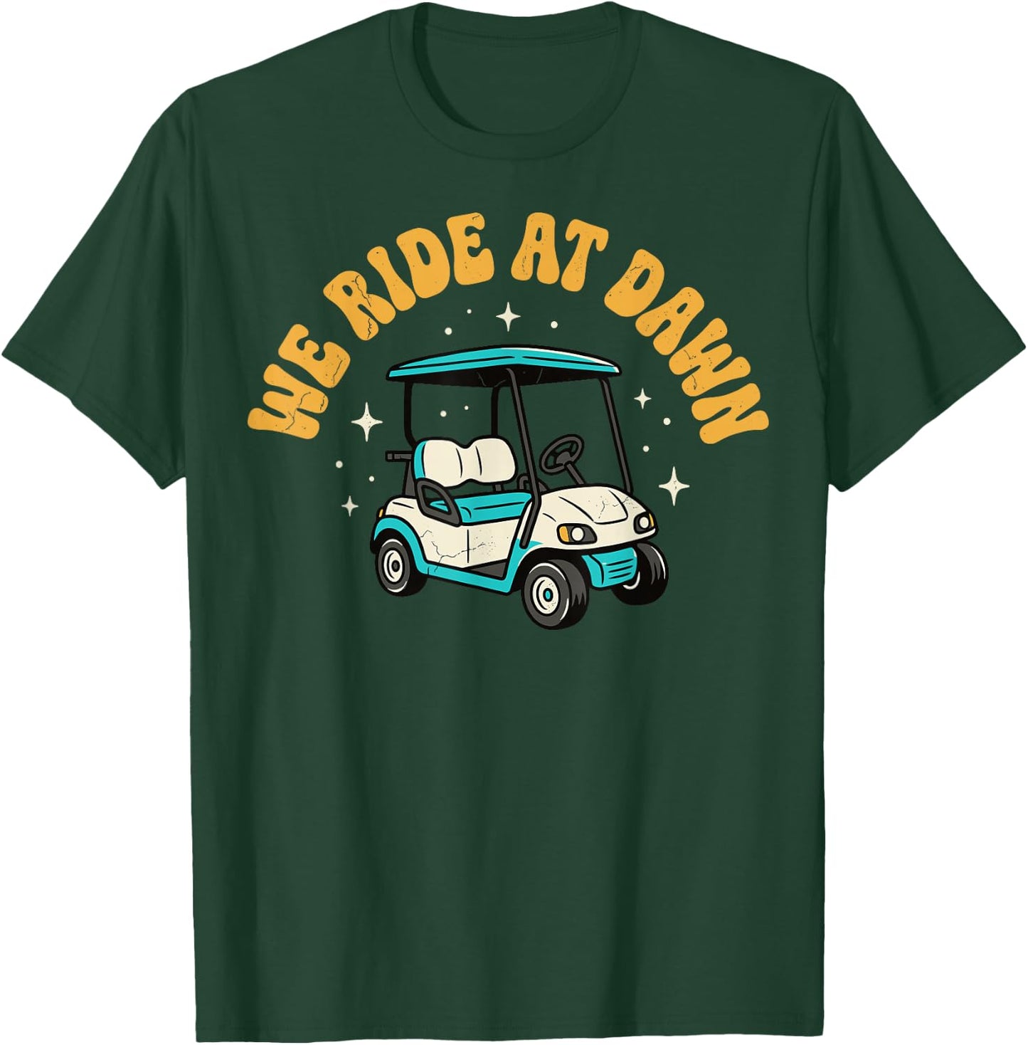 We Ride At Dawn Golf T-Shirt - T-Shirt | Forest