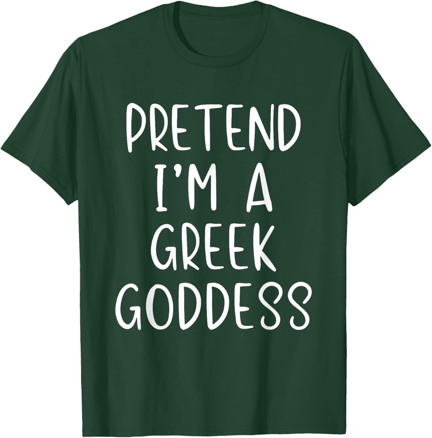 Pretend I'm A Greek Goddess Costume Halloween Simple Adult T-Shirt - T-Shirt | Forest