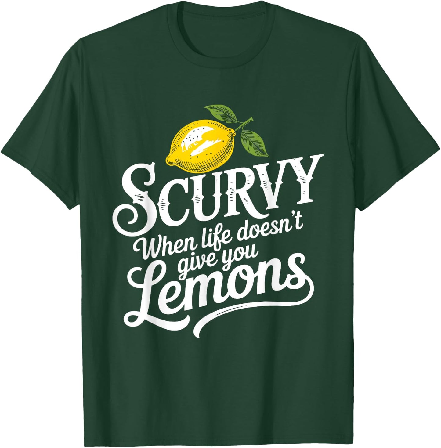 Scurvy When Life Doesn't Give You Lemons Lemonade Lovers T-Shirt - T-Shirt | Forest