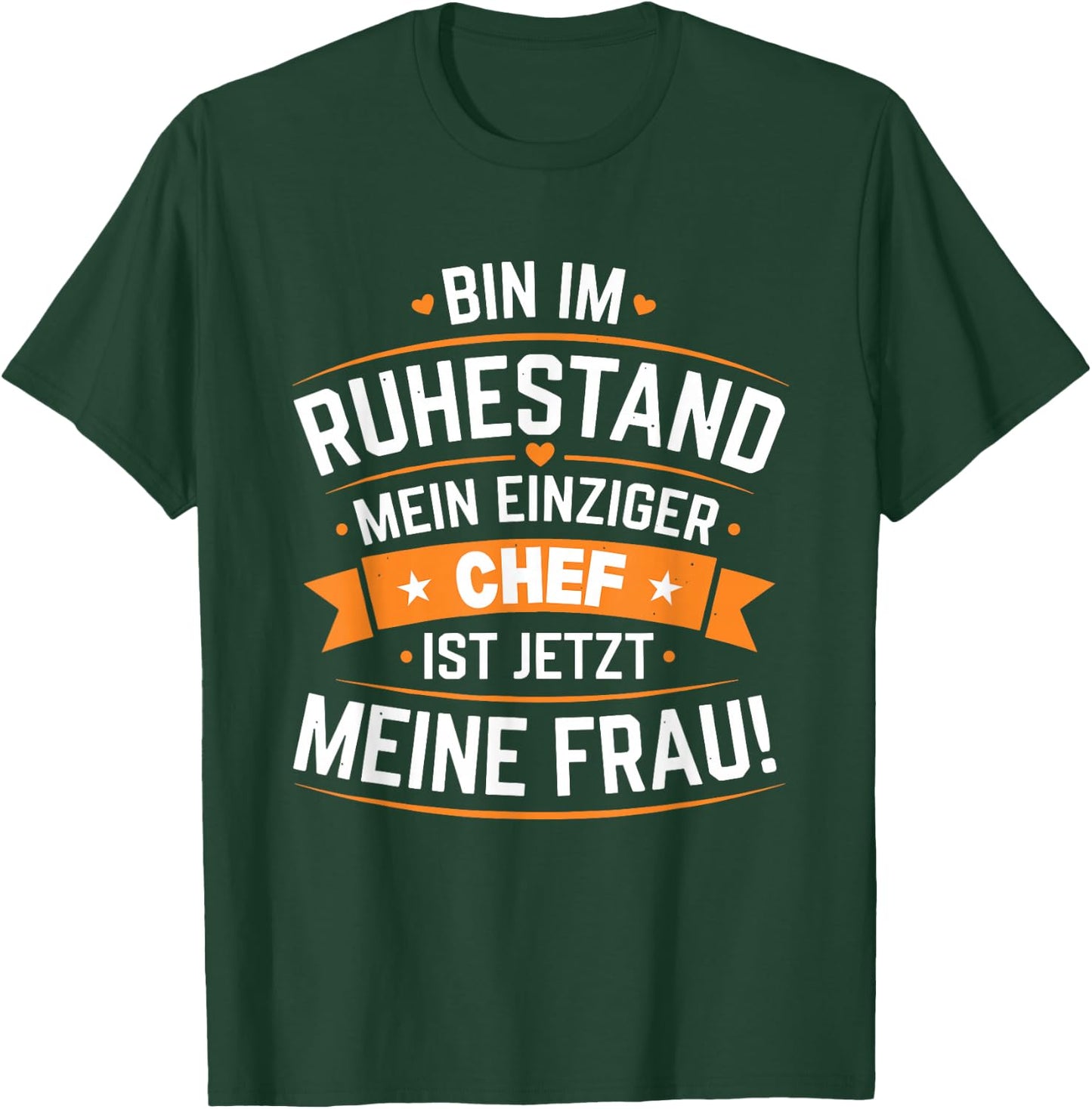 Bin im Ruhestand Mein einziger Chef ist jetzt Meine Frau T-Shirt - T-Shirt | Forest