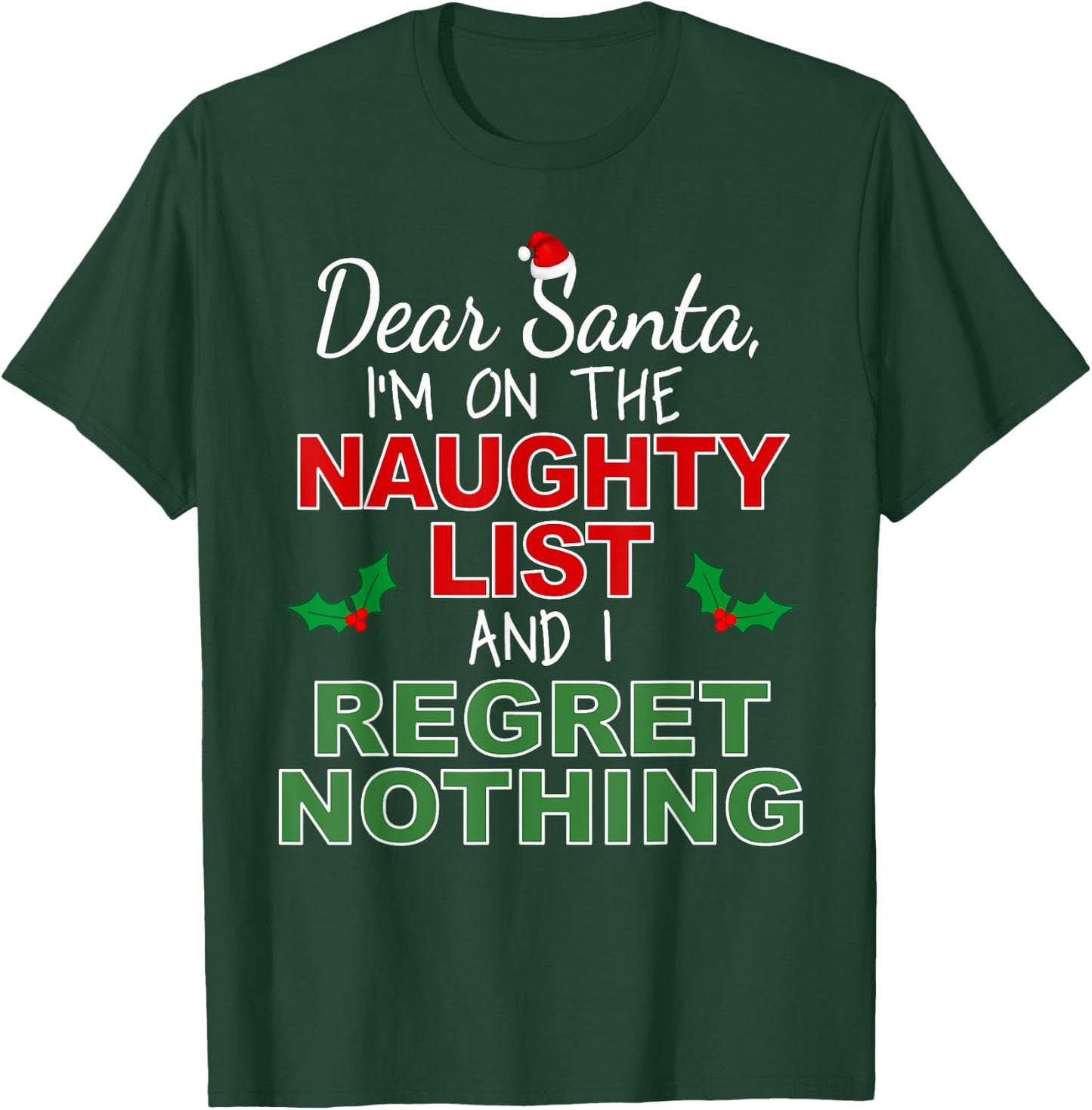 Dear Santa I'm on the Naughty List and I Regret Nothing T-Shirt - T-Shirt | Forest