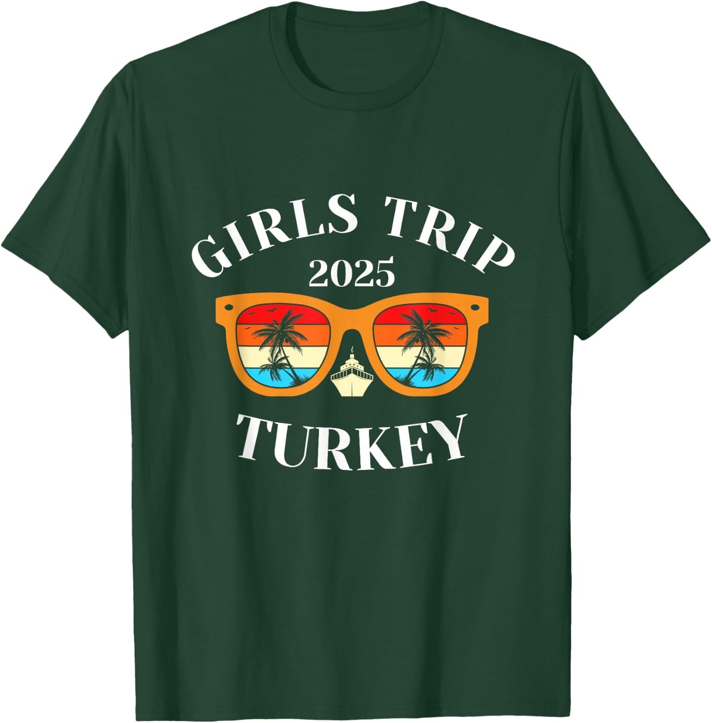 Girls Trip 2025 Turkey Travel Vacation Turkey T-Shirt - T-Shirt | Forest