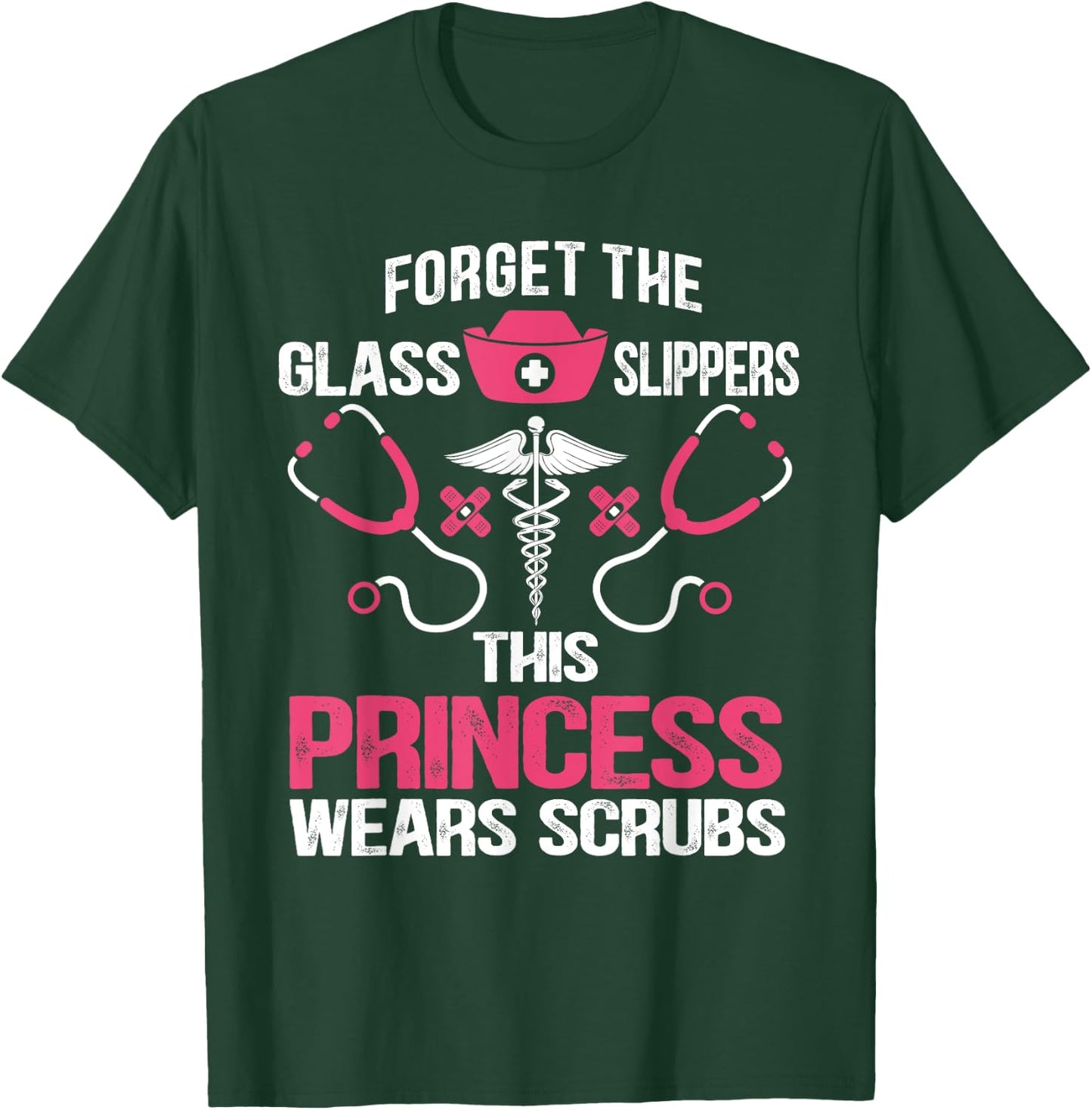 Forget the glass slippers this princess wears scrubs T-Shirt - T-Shirt | Forest
