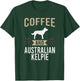 Coffee and Australian Kelpie Dog Lover T-Shirt - T-Shirt | Forest