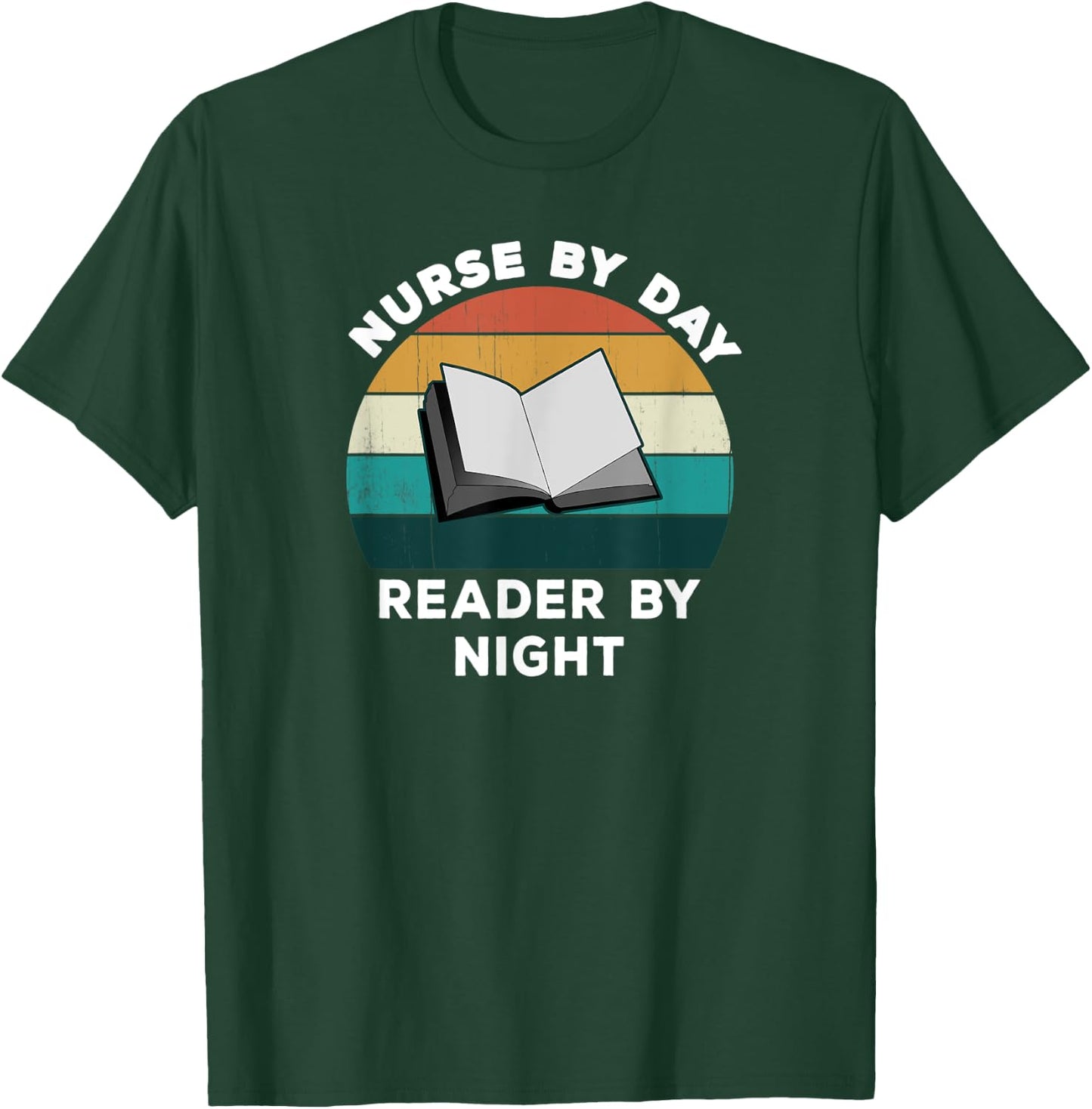 Funny Nurse By Day Reader By Night: Cool Nursing Book Lover T-Shirt - T-Shirt | Forest