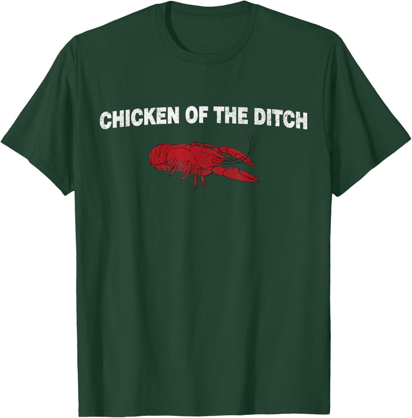 Fuuny Crawfish Chicken of the Ditch Crayfish Cajun Joke T-Shirt - T-Shirt | Forest