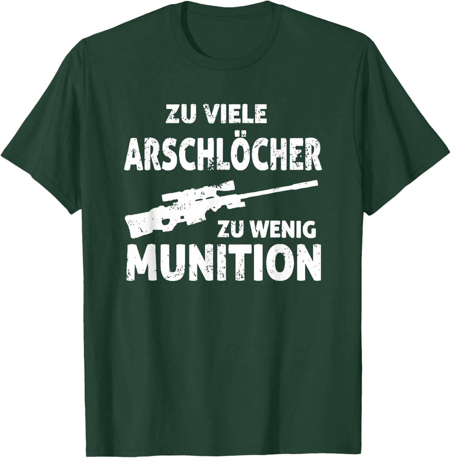 with German Text "zu viele arschlöcher zu wenig ammunition, black T-Shirt - T-Shirt | Forest