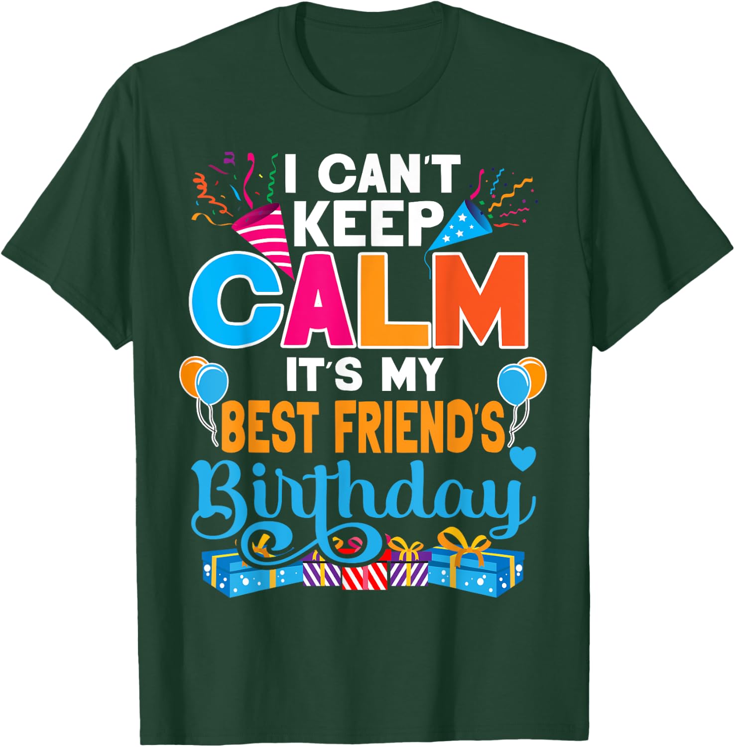 Cute I Can't Keep Calm It's My Best Friend Birthday T-Shirt - T-Shirt | Forest