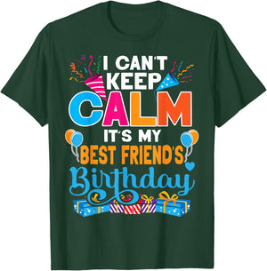Cute I Can't Keep Calm It's My Best Friend Birthday T-Shirt - T-Shirt | Forest