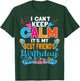 Cute I Can't Keep Calm It's My Best Friend Birthday T-Shirt - T-Shirt | Forest