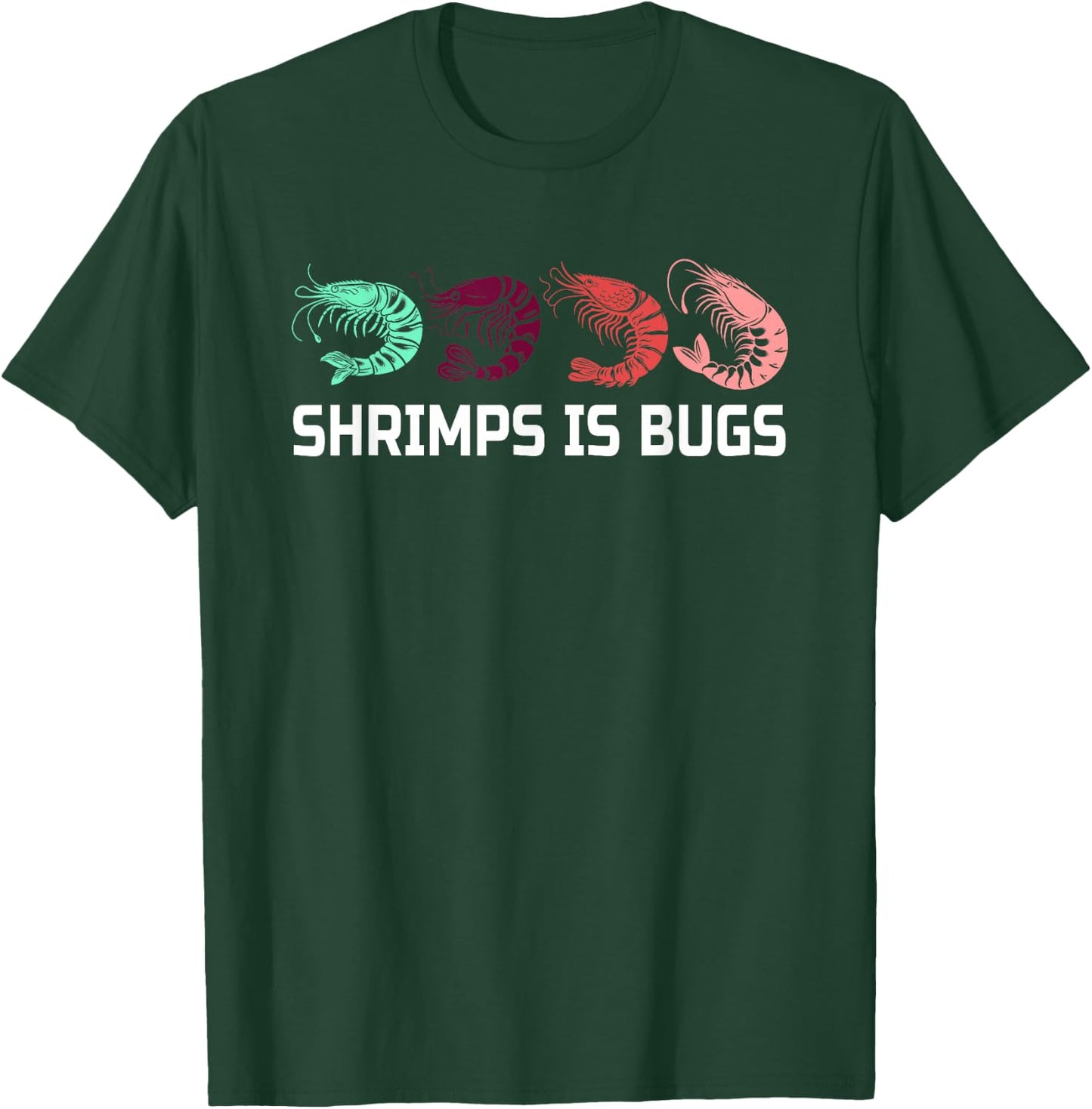 Shrimps Is Bugs Funny Shrimp Humour T-Shirt - T-Shirt | Forest