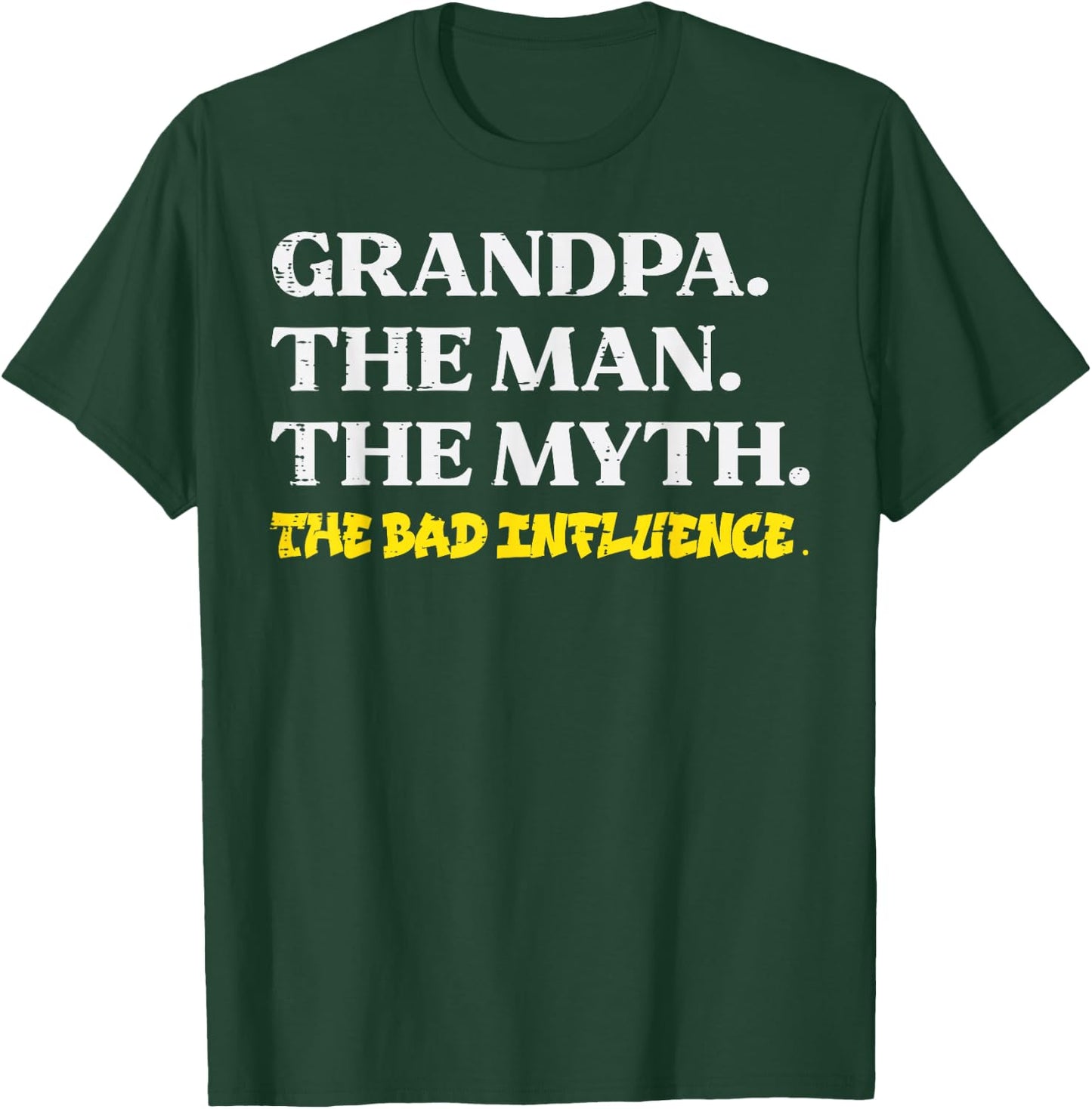Grandpa Man Myth Bad influence Funny Fathers Grandparent Day T-Shirt - T-Shirt | Forest