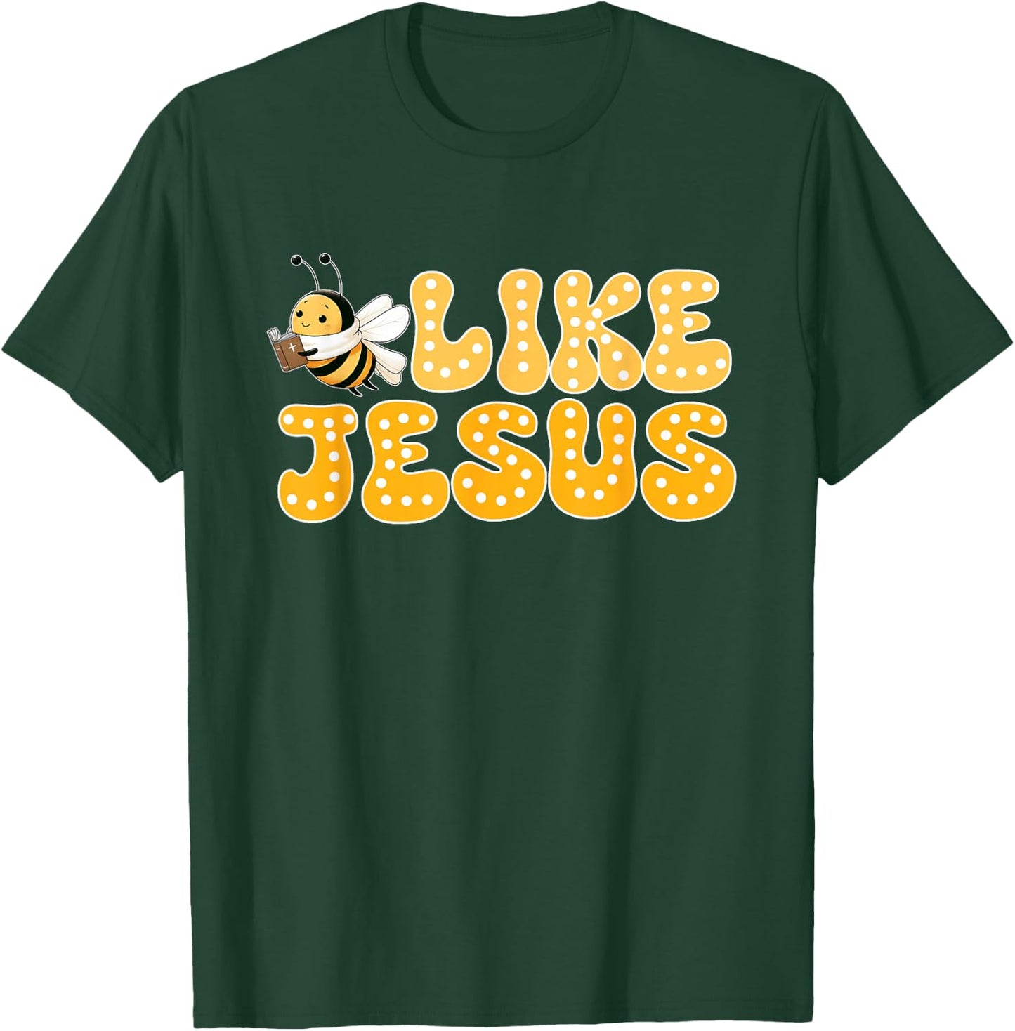 Bee Christian Bee Like Jesus Lover Believer T-Shirt - T-Shirt | Forest