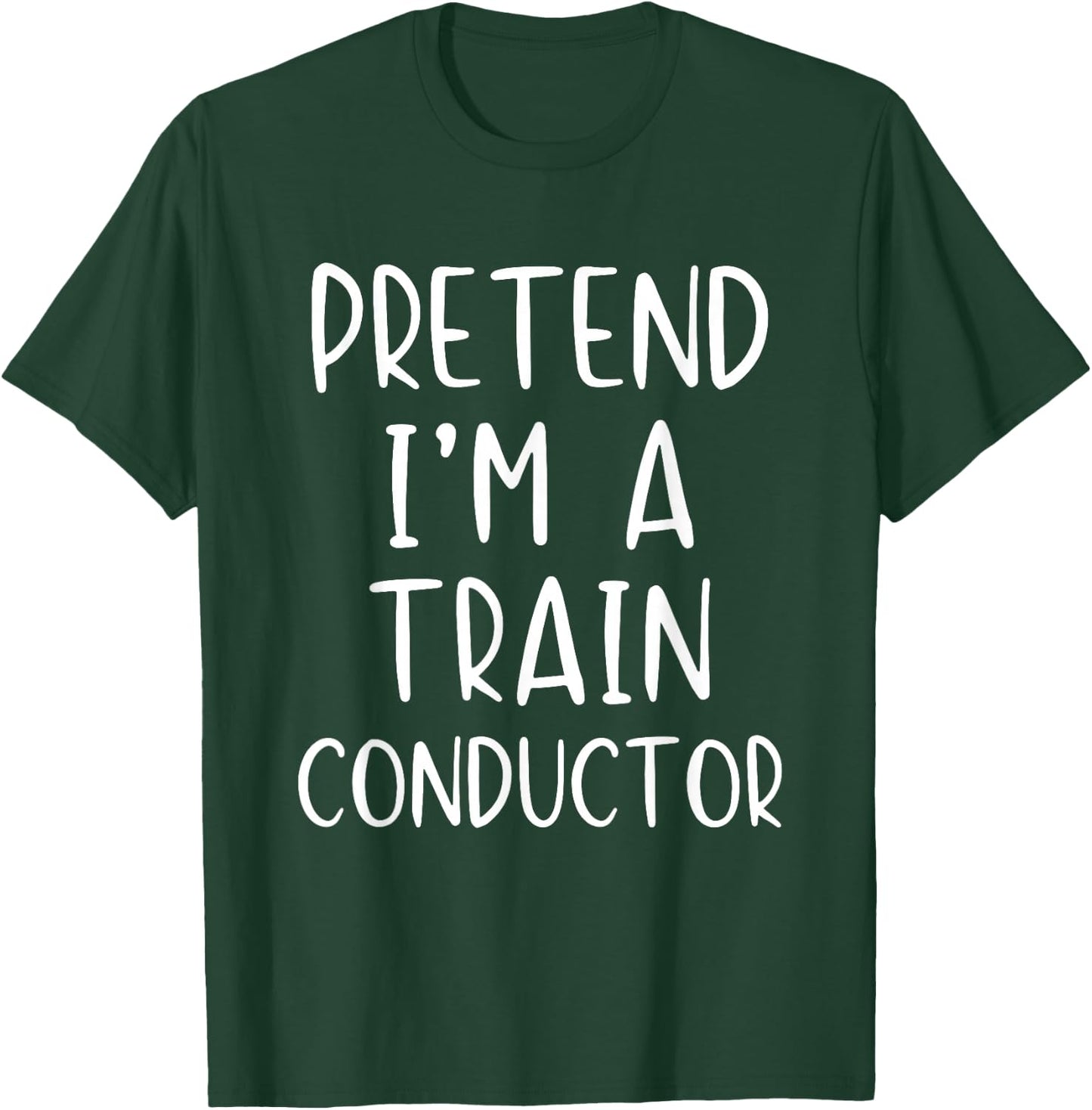 Pretend I'm A Train Conductor Costume Halloween Simple Adult T-Shirt - T-Shirt | Forest