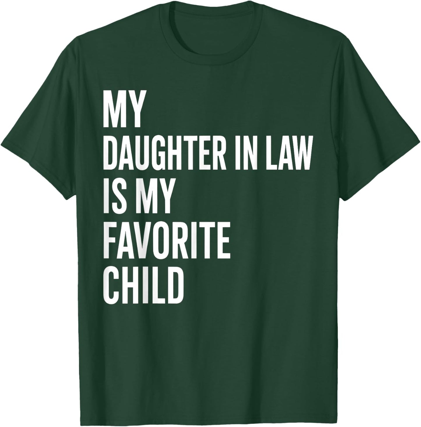 My Daughter in Law is My Favorite Child Father's Day in Law T-Shirt - T-Shirt | Forest