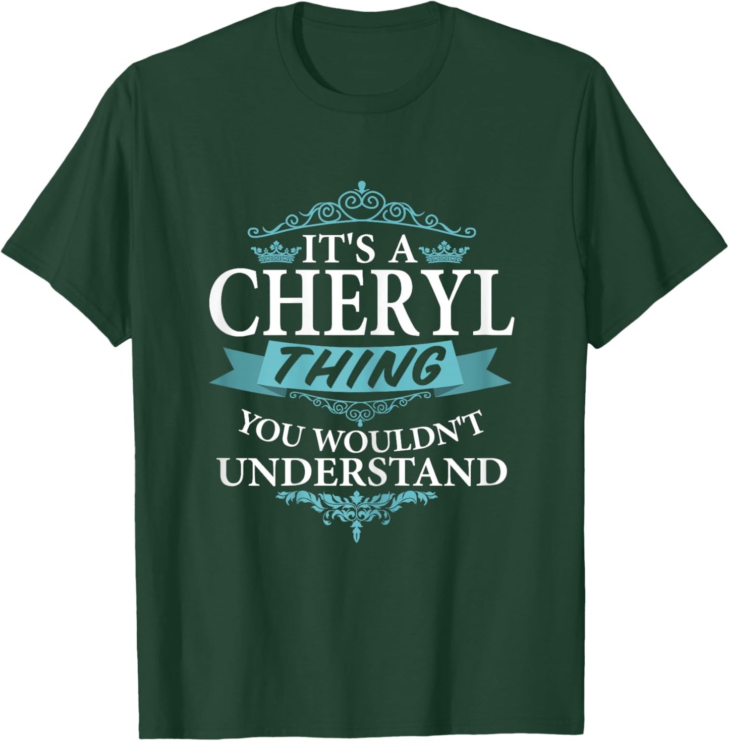 It's a CHERYL Thing you wouldn't Understand V4 T-Shirt - T-Shirt | Forest