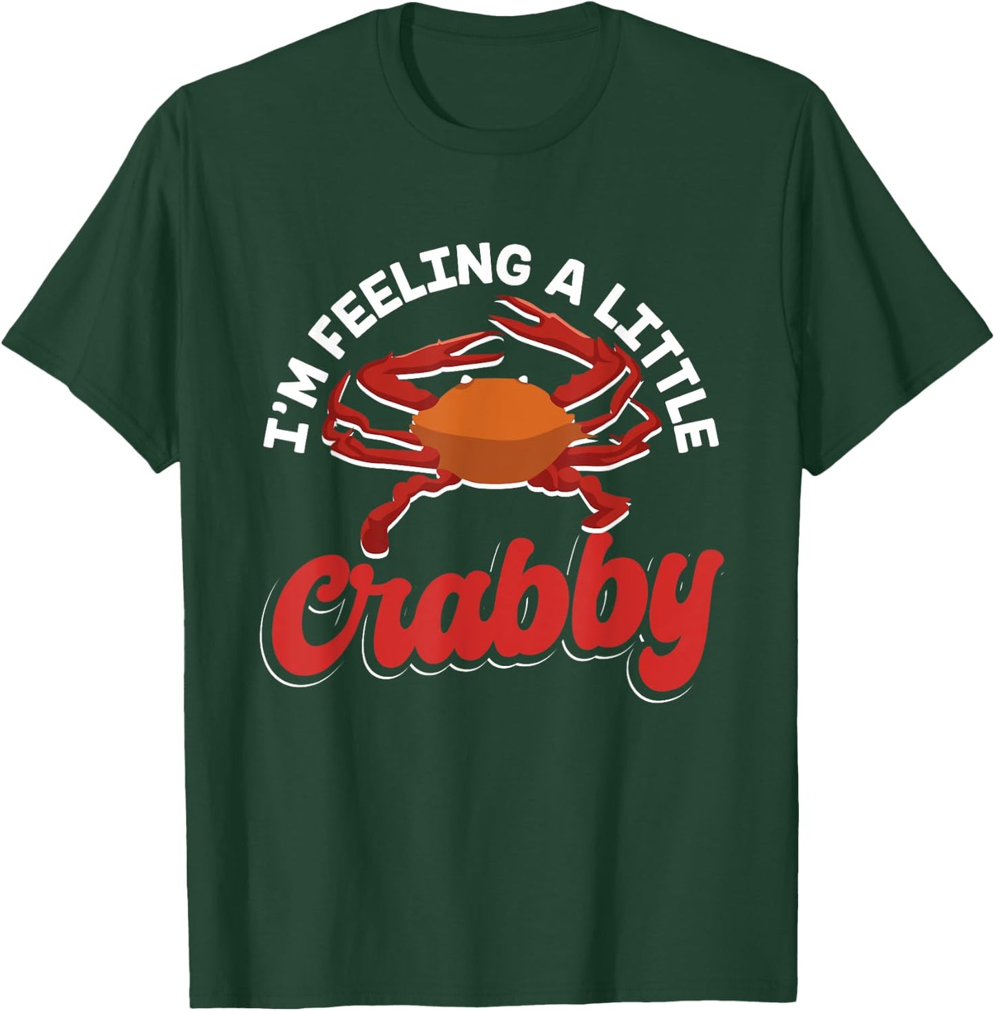Crab Seafood lobster - I'm Feeling A Little Crabby T-Shirt - T-Shirt | Forest