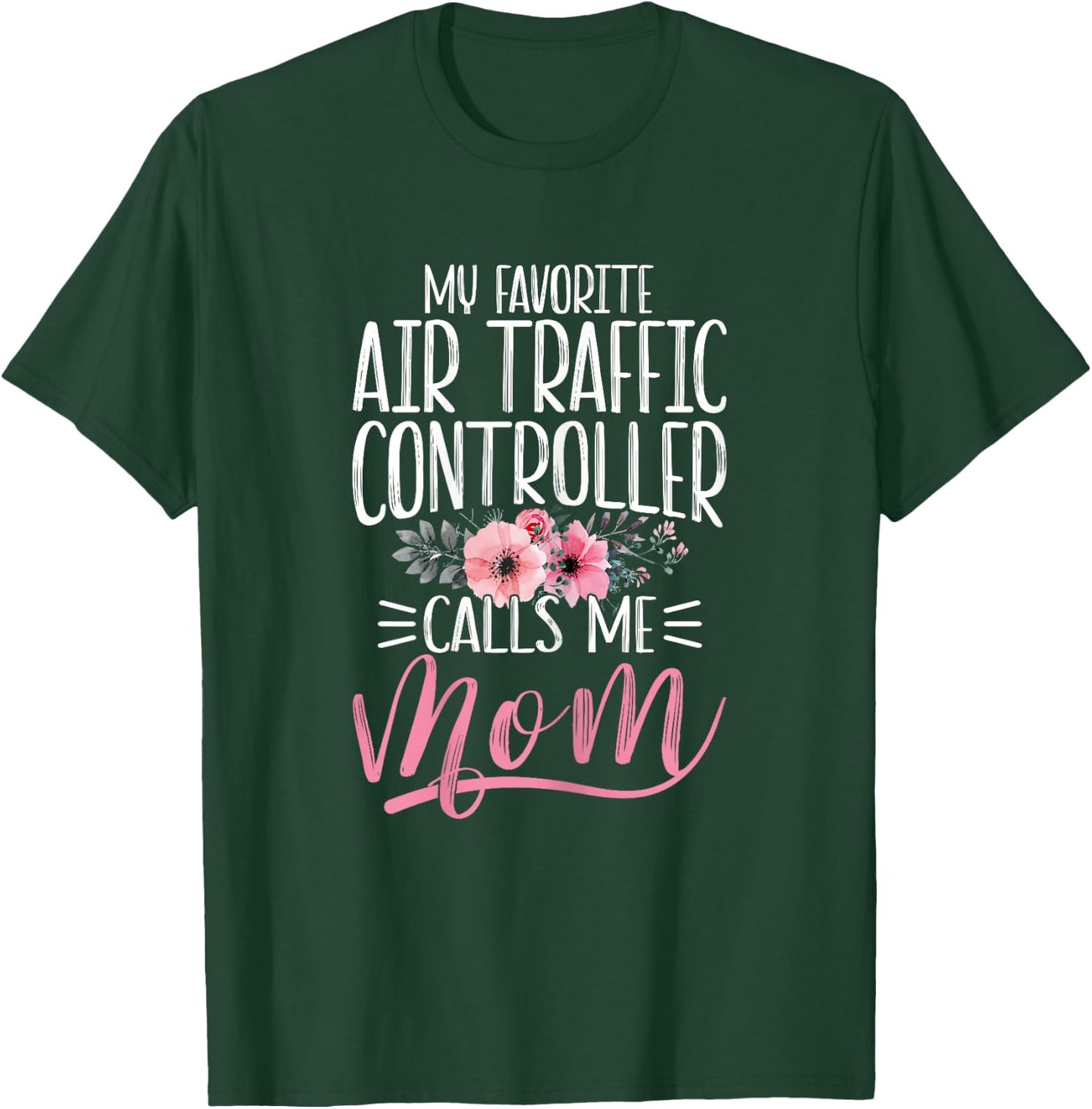 Funny My Favorite Air Traffic Controller ATC Calls Me Mom T-Shirt - T-Shirt | Forest