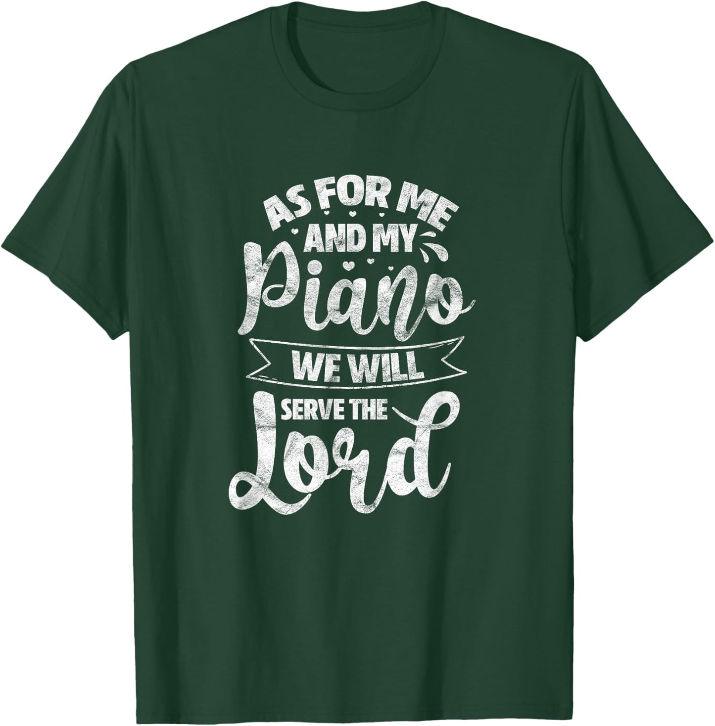 As for Me and My Piano We Will Serve The Lord Christian T-Shirt - T-Shirt | Forest