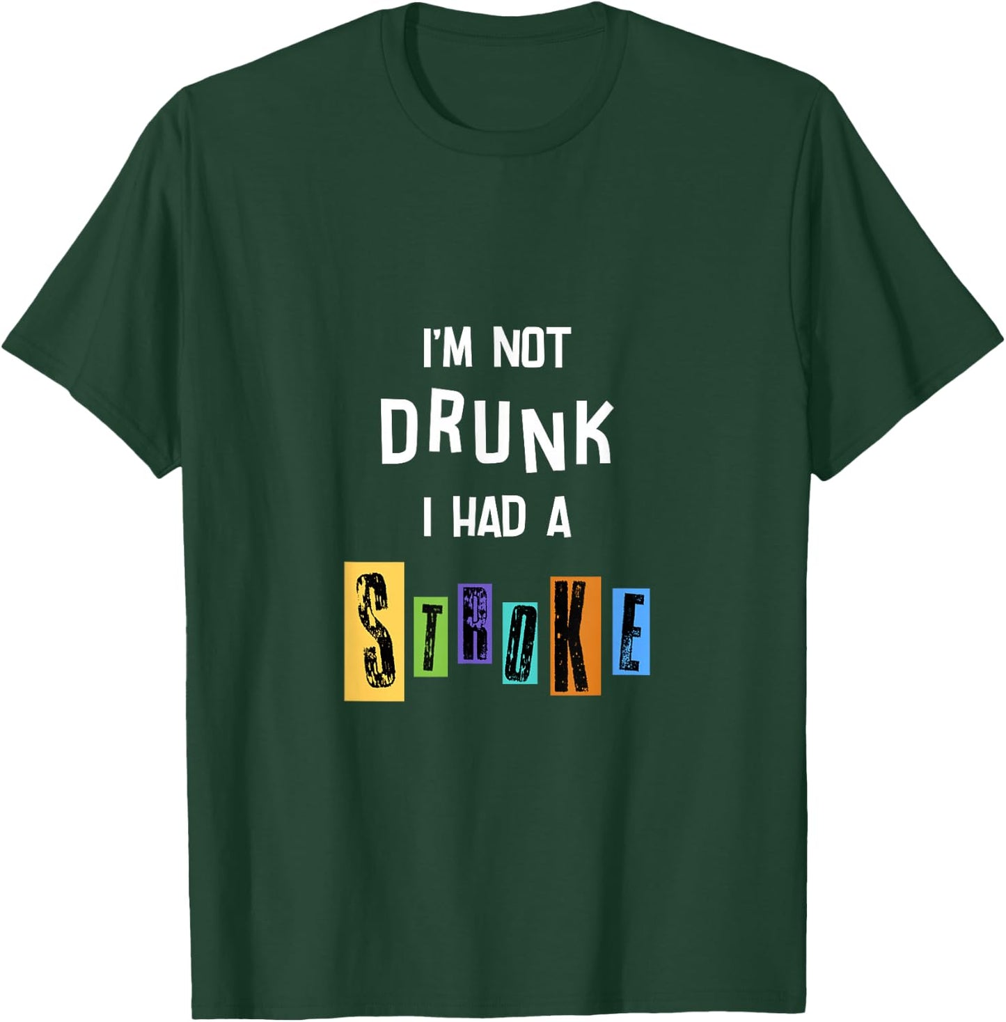 I’m not drunk I had a stroke T-Shirt - T-Shirt | Forest