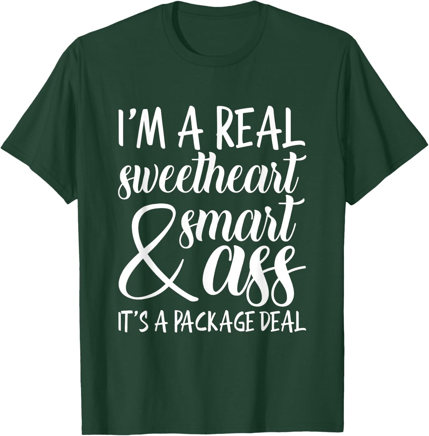 I'm a Real Sweetheart & Smart Ass It's a Package Deal T-Shirt - T-Shirt | Forest
