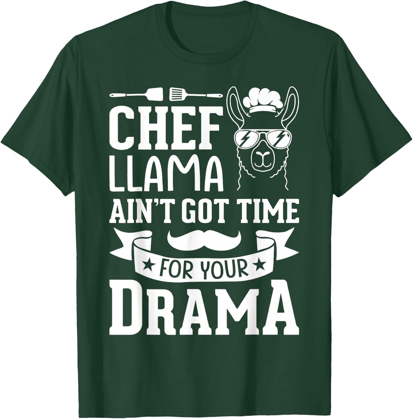 Chef Llama Ain't Got Time For Your Drama T-Shirt - T-Shirt | Forest
