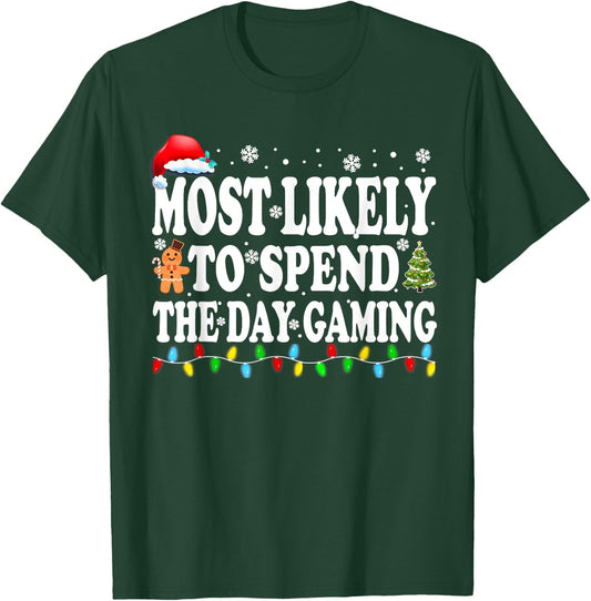 Most Likely Spend The Day Gaming Gamer Funny Christmas T-Shirt - T-Shirt | Forest