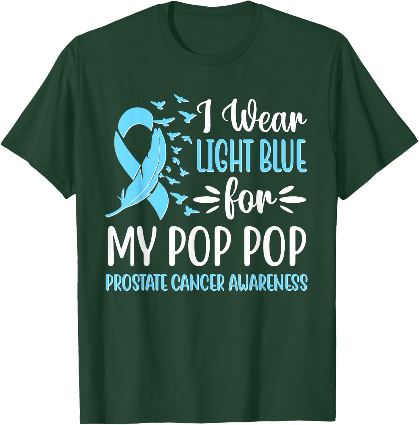 I Wear Light Blue For My Pop Pop Prostate Cancer Awareness T-Shirt - T-Shirt | Forest