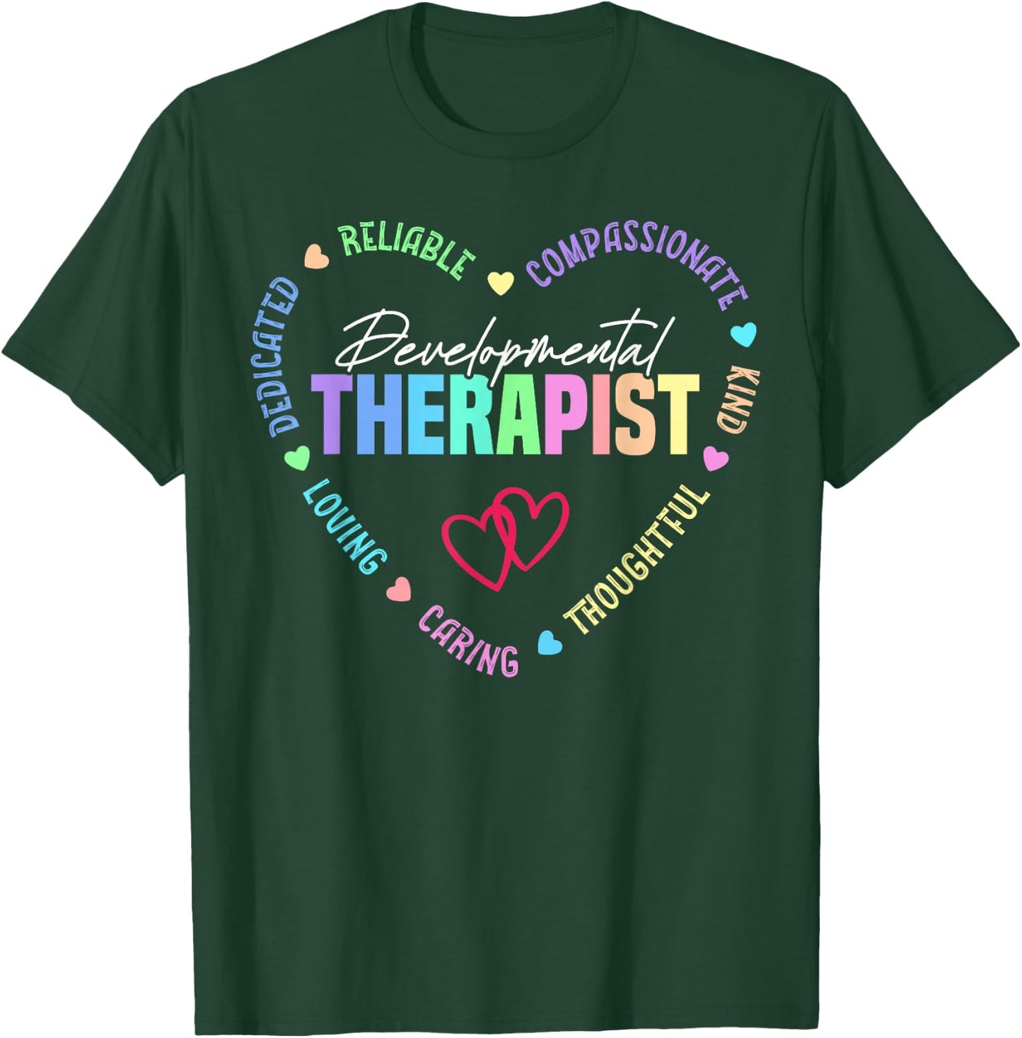 Developmental Therapist Appreciation Heart T-Shirt - T-Shirt | Forest