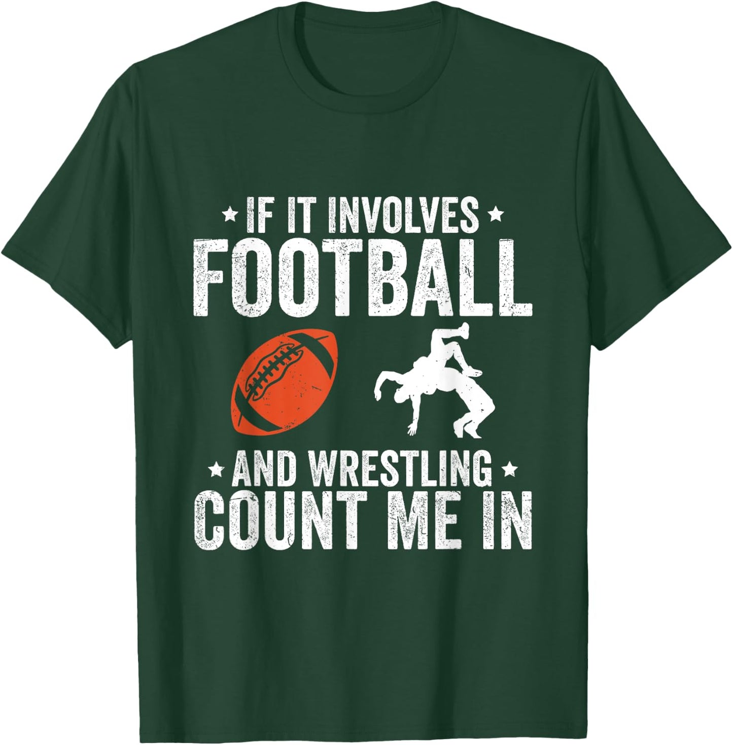 If It Involves Football And Wrestling Count Me In T-Shirt - T-Shirt | Forest