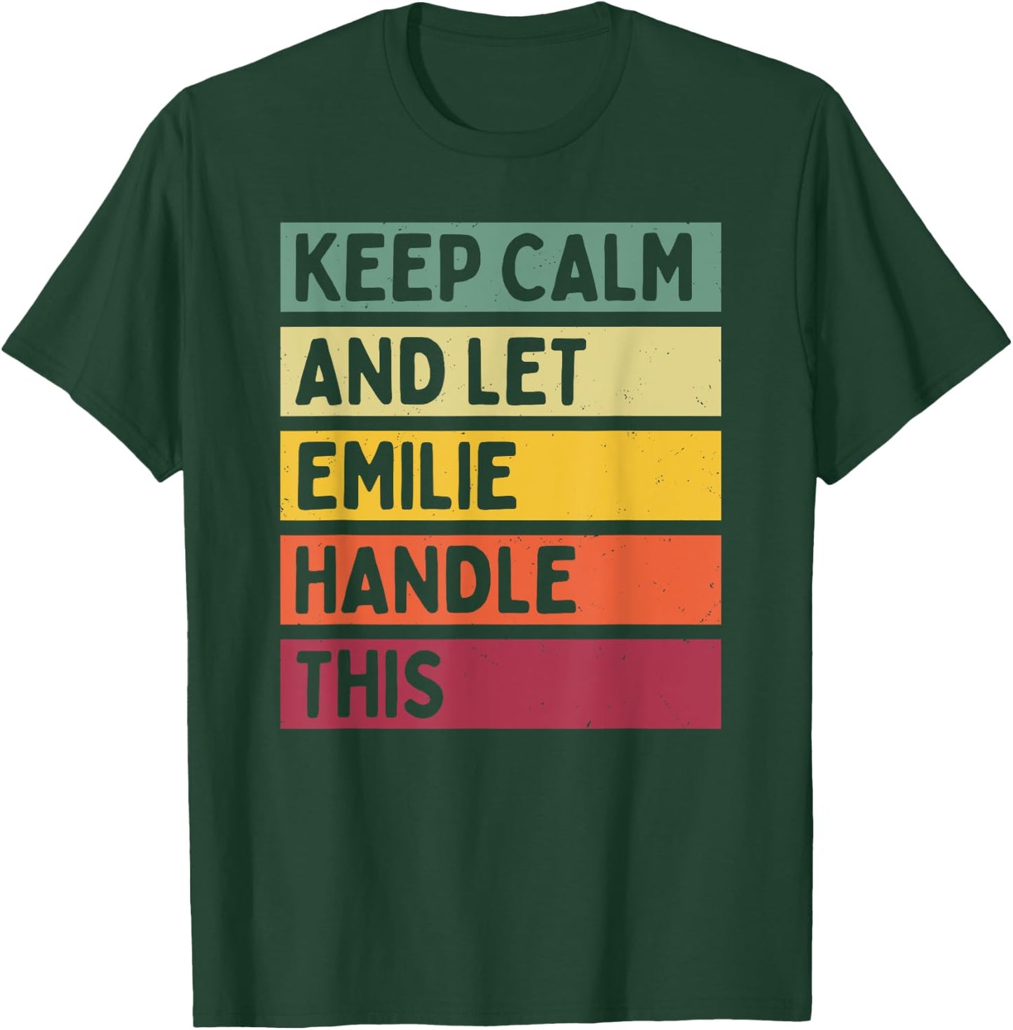 Keep Calm And Let Emilie Handle This Funny Quote Retro T-Shirt - T-Shirt | Forest