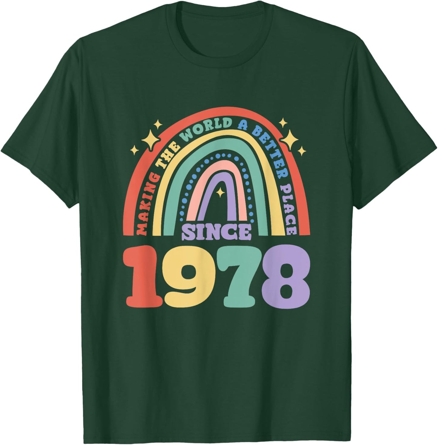 Making the world a better place since 1978, 1978 Birthday T-Shirt - T-Shirt | Forest