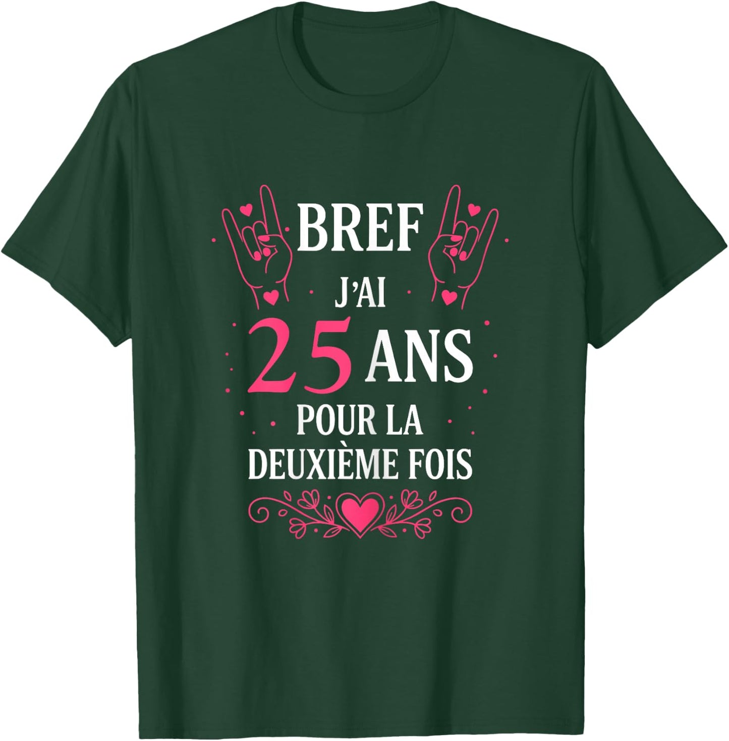 Humour Bref J'Ai 25 Ans pour la deuxième Fois 50 Ans Femme T-Shirt - T-Shirt | Forest