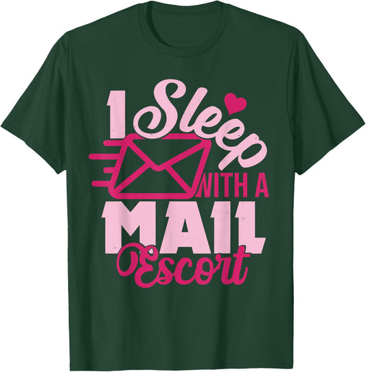 I Sleep With A Mail Escort Funny Mailman Spouse Wife T-Shirt - T-Shirt | Forest
