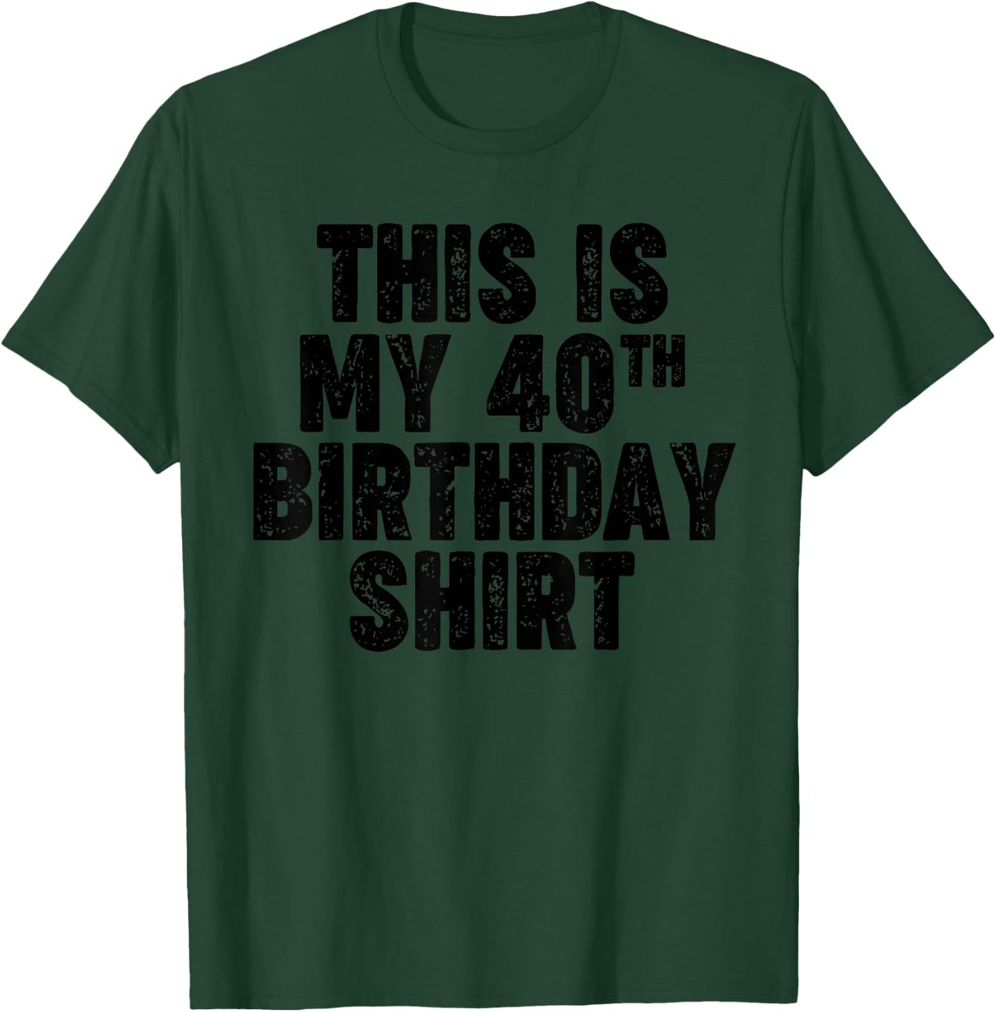 This is my 40th Birthday T-Shirt - T-Shirt | Forest