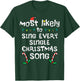 Most Likely Sing Every Christmas Song Xmas Family Matching T-Shirt - T-Shirt | Forest