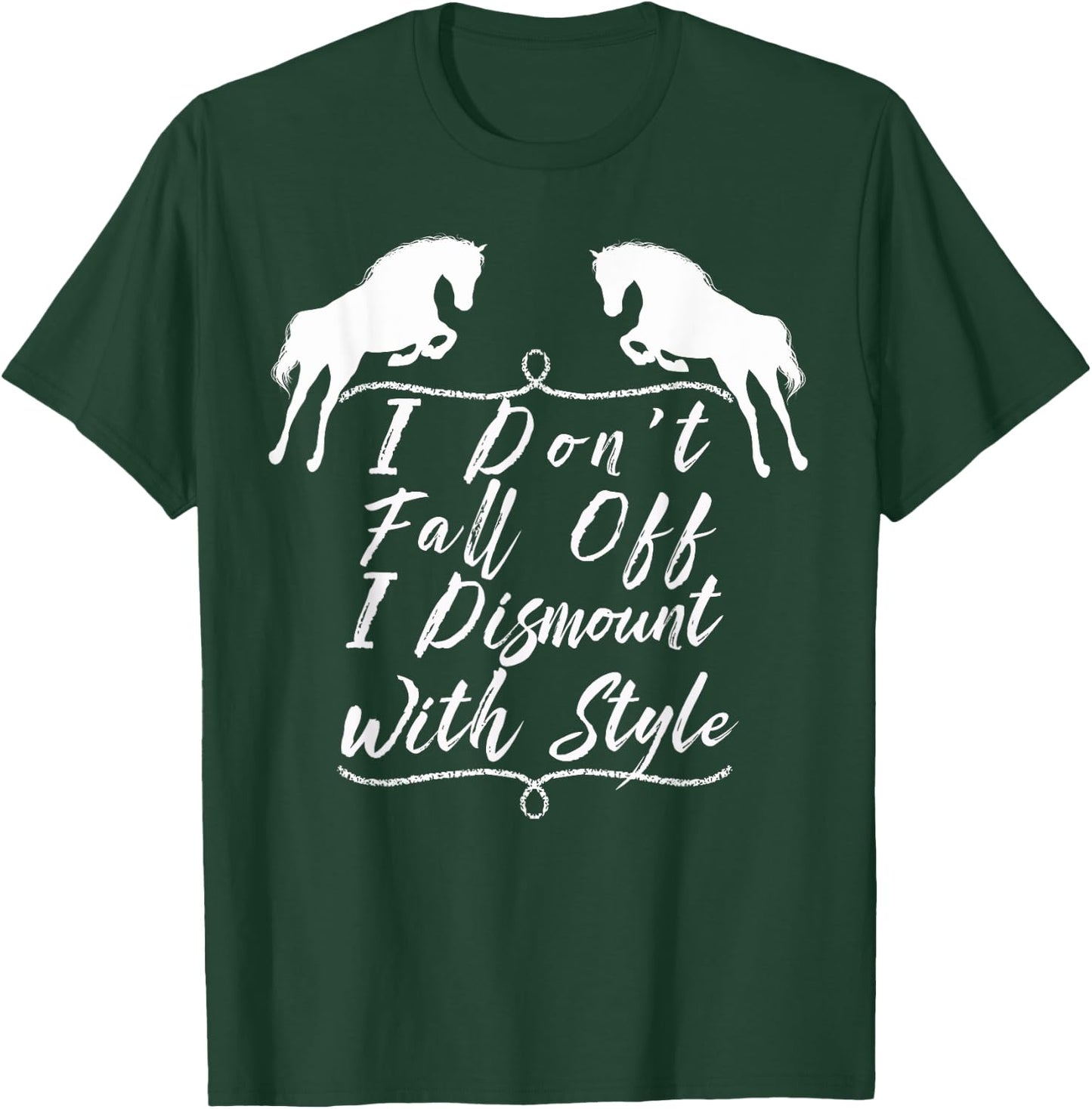 I Don't Fall Off I Dismount With Style Horse Lover T- Shirt T-Shirt - T-Shirt | Forest