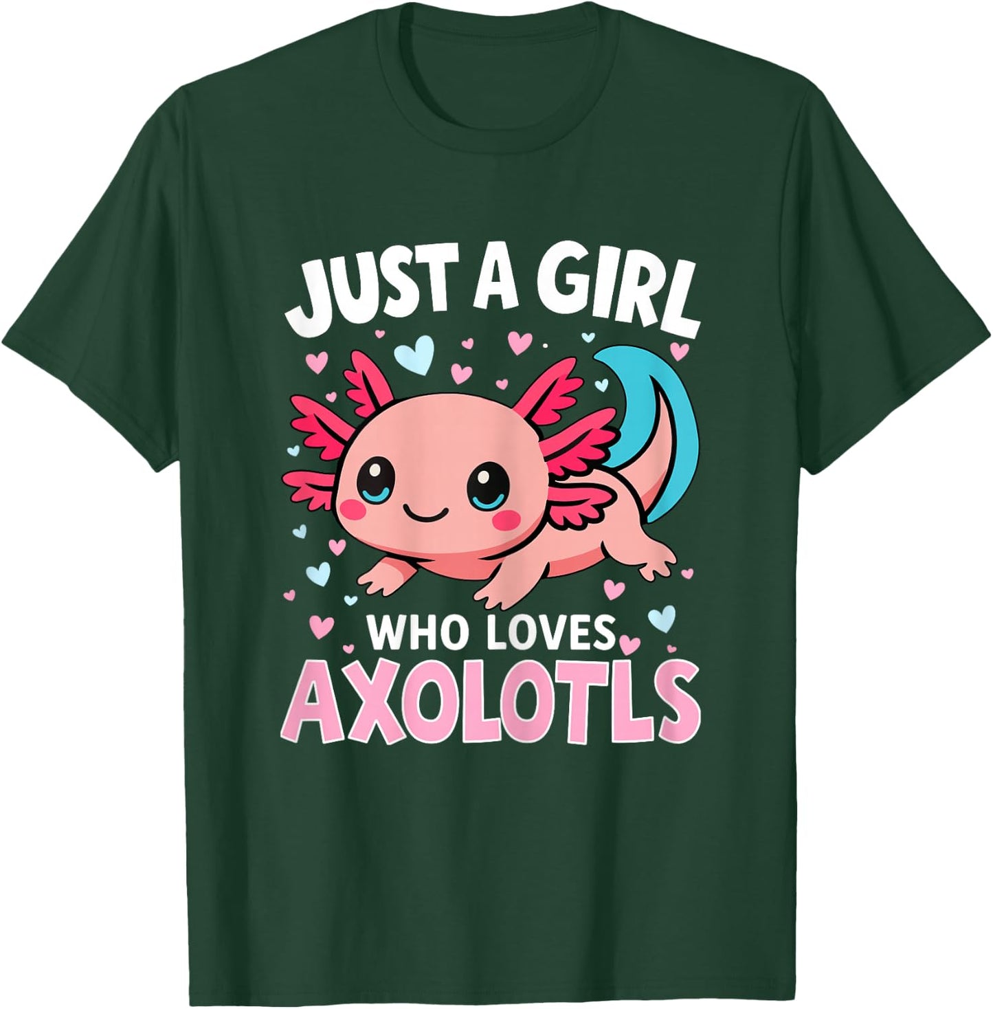Axolotl Just A Girl Who Loves Axolotls T-Shirt - T-Shirt | Forest