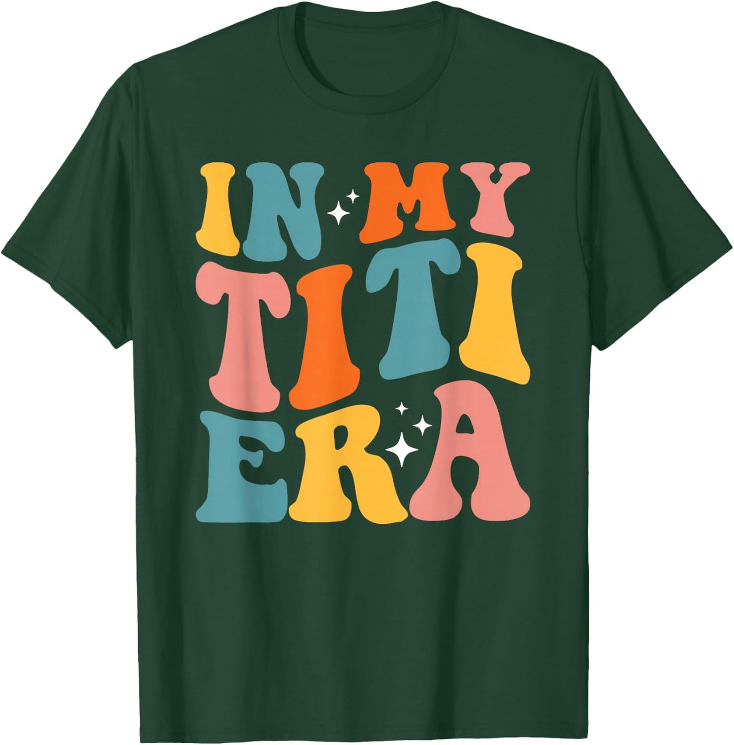 In My Titi Era Cool Aunt Tia Best Auntie Club T-Shirt - T-Shirt | Forest