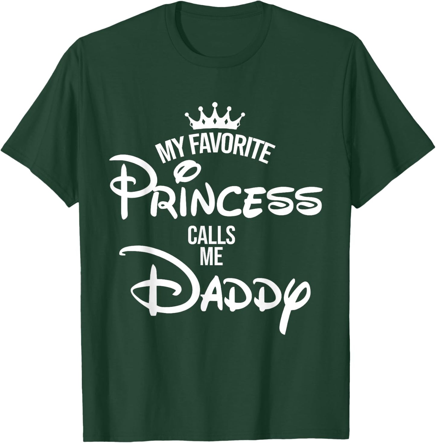My Favorite Princess Calls Me Daddy Shirt Mum Mother's Day T-Shirt - T-Shirt | Forest