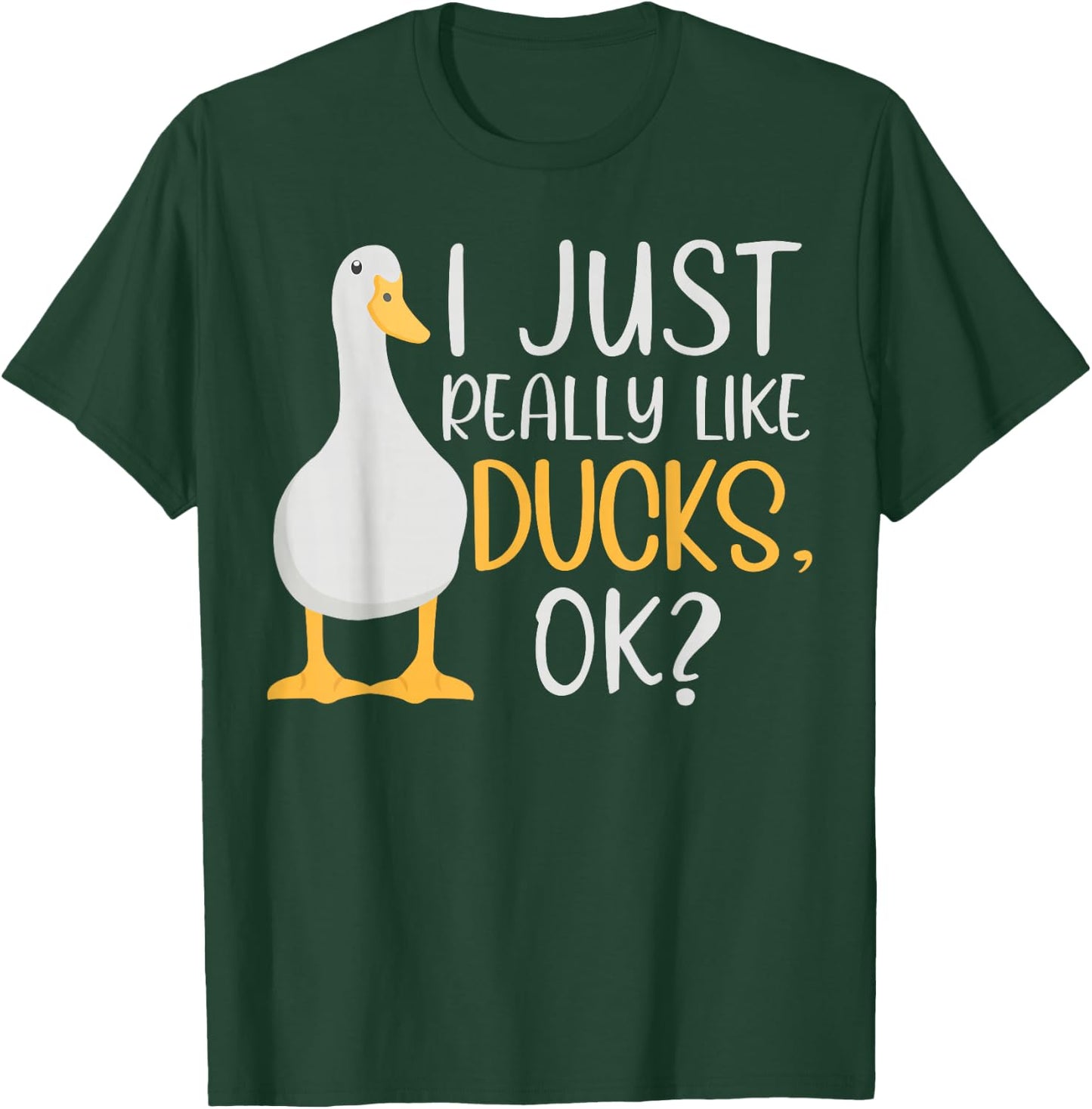 Funny Duck Lover I Just Really Like Ducks Waterfowl T-Shirt - T-Shirt | Forest