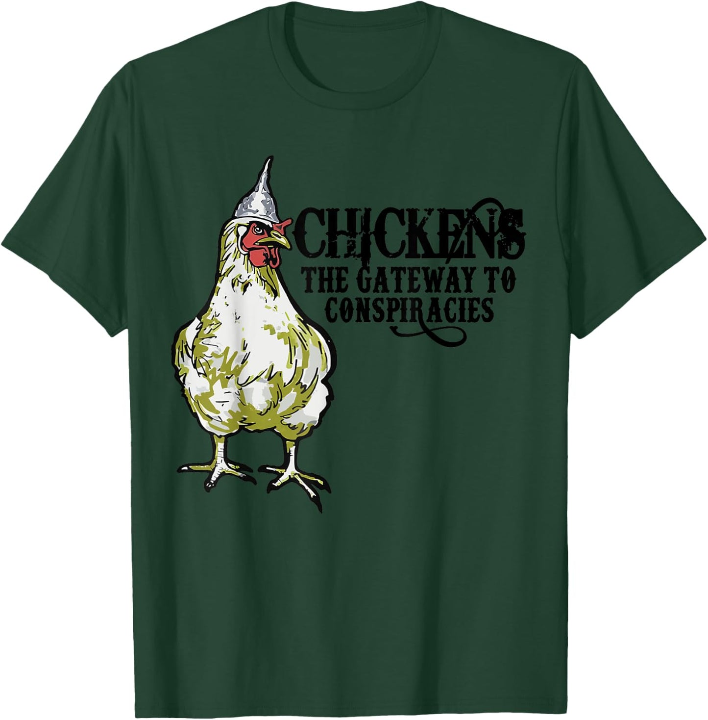 Chickens The Gateway To Conspiracies,Funny Chicken Fun T-Shirt - T-Shirt | Forest