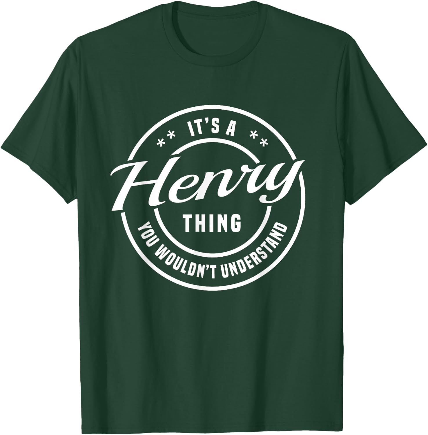 Henry Custom Name It's a Henry Thing You Wouldn't Understand T-Shirt - T-Shirt | Forest