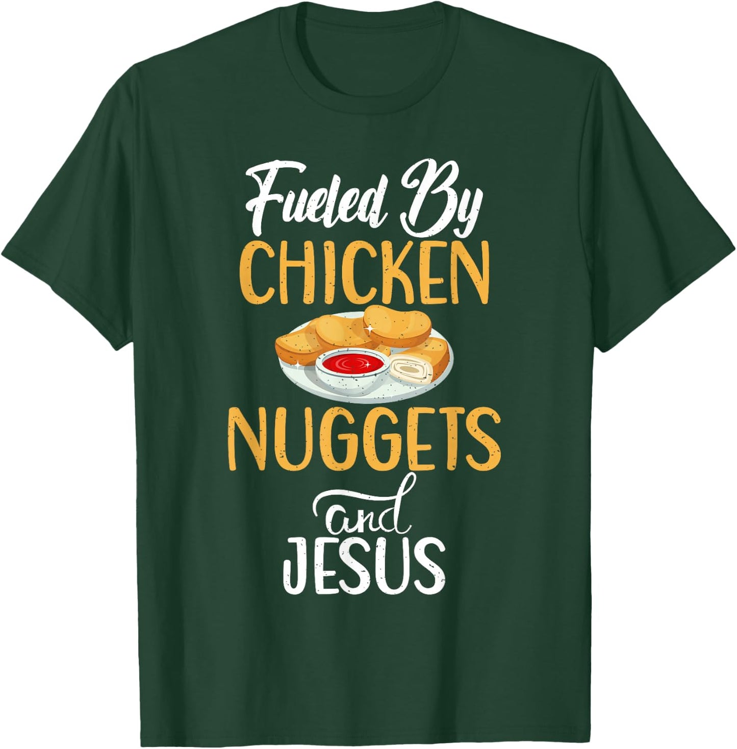Fueled by Chicken Nuggets and Jesus Chicken Nuggets T-Shirt - T-Shirt | Forest